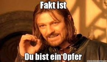 Opfer sein nervt Opfer